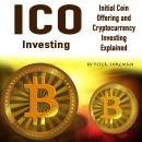 ICO Investing: Initial Coin Offering and Cryptocurrency Investing Explained