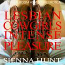 Lesbian Cowgirls Intense Pleasure: Lesbian BDSM Adventure Erotica Audiobook