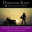Motorcycle Ride to Nowhere, A: The Erotic Adventures of You Audiobook