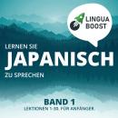 Lernen Sie Japanisch zu sprechen. Band 1.: Lektionen 1-30. Für Anfänger. Audiobook