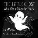 The Little Ghost Who Didn't Like to Be Scary: A Children's Audiobook Not Just for Halloween Audiobook
