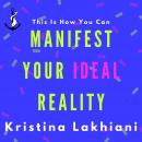 Manifest Your Ideal Reality Audiobook