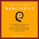 Narcissist: 2 manuscripts How To Handle A Narcissist, Survive From Emotional Abuse, Set Boundaries A Audiobook