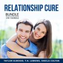 Relationship Cure Bundle, 3 in 1 Bundle: Relationship Help, Happy and Healthy Relationships and How  Audiobook