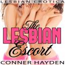 The Lesbian Escort: Lesbian Erotica Audiobook