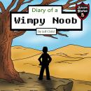 Diary of a Wimpy Noob: Kids’ Adventure Stories