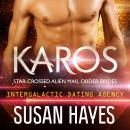 Karos: Star-Crossed Alien Mail Order Brides (Intergalactic Dating Agency) Audiobook