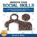 IMPROVE YOUR SOCIAL SKILLS: You Can! A Path to Build Relationships and Make Friends. Exploit Small T Audiobook