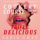 Cookery course turns a Trifle delicious: Lesbian BDSM Gangbang Erotica Audiobook