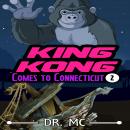 King Kong Comes to Connecticut: Kid Book To Read Audiobook