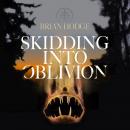 Skidding Into Oblivion Audiobook