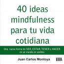 40 ideas mindfulness para tu vida cotidiana Audiobook