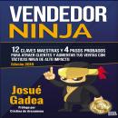 Vendedor Ninja: 12 Claves Maestras y 4 Pasos Probados Para Atraer Clientes Y Aumentar Tus Ventas Con Audiobook