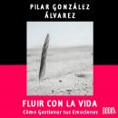 Fluir con la Vida: Como gestionar tus emociones Audiobook