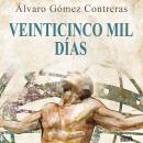 [Spanish] - Veinticinco mil días: Relatos Cortos Sobre Desarrollo Personal Audiobook