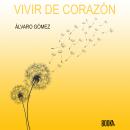 Vivir de corazon: Mindfulness para una generacion atonita Audiobook