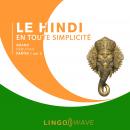Le hindi en toute simplicité - Grand débutant - Partie 1 sur 3 Audiobook