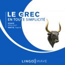 Le grec en toute simplicité - Grand débutant - Partie 1 sur 3 Audiobook