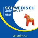Schwedisch Leicht Gemacht - Absoluter Anfänger - Teil 1 von 3 Audiobook
