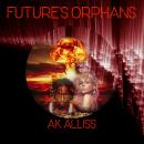 Future's Orphans: A Cyberpunk Dystopian Thriller Audiobook
