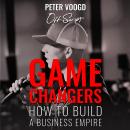 Game Changers: How to Build a Business Empire Audiobook