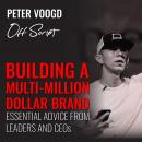 Building a Multi-Million Dollar Brand: Essential Advice from Leaders and CEOs Audiobook