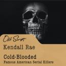 Cold-Blooded: Famous American Serial Killers Audiobook