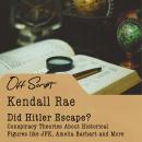 Did Hitler Escape?: Conspiracy Theories About Historical Figures like JFK, Amelia Earhart and More Audiobook