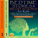 Bedtime Stories & Meditations for Kids, (Expanded Edition 2 In 1) A Complete Short Stories Collectio Audiobook