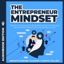 The Entrepreneur Mindset: 7 Secrets to Crushing Your Old Mindset and Reinvent Yourself with a Growth Audiobook