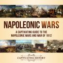 Cover of Napoleonic Wars: A Captivating Guide to the Napoleonic Wars and War of 1812