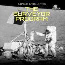 The Surveyor Program: The History and Legacy of NASA’s First Successful Moon Landing Missions Audiobook