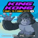 King Kong Comes to Connecticut: Bedtime Stories For Babies Audiobook