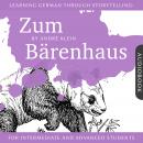 Learning German Through Storytelling: Zum Bärenhaus: A Detective Story For German Learners (for inte Audiobook
