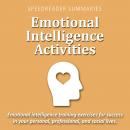 Emotional Intelligence Activities: Emotional Intelligence Training Exercises for Success in Your Per Audiobook