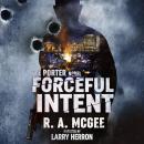 Forceful Intent: A Porter Novel Audiobook