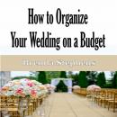 How to Plan Your Wedding on a Budget Audiobook