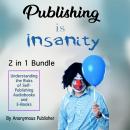 Publishing Is Insanity: Understanding the Risks of Self-Publishing Audiobooks and E-Books Audiobook