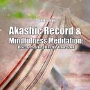 Akashic Record & Mindfulness Meditation: Discover Blueprint for Your Soul Audiobook