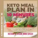 Keto Meal Plan in 10 Minutes: A Simple Beginner's Guide to Activate Ketosis, Burn Fat & Lose Weight  Audiobook