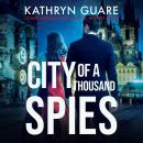 City Of A Thousand Spies: Conor McBride International Mystery Series