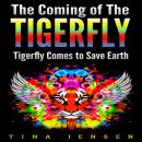 The Coming of the Tigerfly: Tigerfly Comes to Save Earth Audiobook