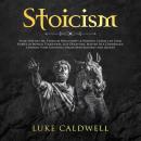 Stoicism: Stoic Way of Life, Stoicism Philo-sophy & Wisdom. Create Life Long Habits of Mental Toughn Audiobook