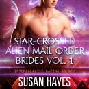 Star-Crossed Alien Mail Order Brides Collection - Vol. 1 Audiobook