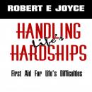 Handling Life's Hardships: First Aid For Life's Difficulties Audiobook