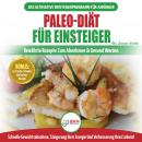 Paleo-Diät Für Einsteiger: Anfängerleitfaden Zum Paleo-diätplan - Bewährte Rezepte Zur Gewichtsreduk Audiobook