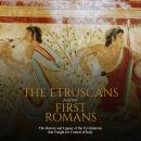 The Etruscans and the First Romans: The History and Legacy of the Civilizations that Fought for Cont Audiobook