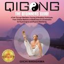 QIGONG: The Beginners Guide. A Path Through Meditation Training & Breathing Techniques. From Chinese Audiobook