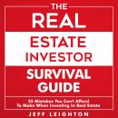 The Real Estate Investor Survival Guide: 25 Mistakes You Can't Afford to Make When Investing in Real Audiobook