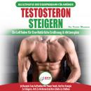 Testosteron Steigern: Der Ultimative Leitfaden Und Aktionsplan Für Anfänger - 30 Natürliche Kraftfut Audiobook